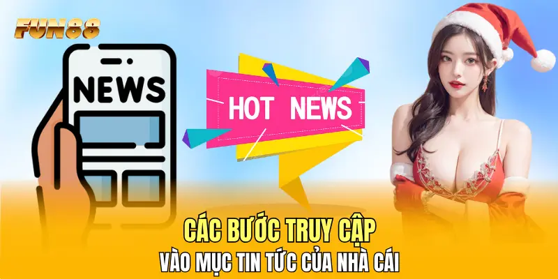 Các bước truy cập vào mục tin tức của nhà cái