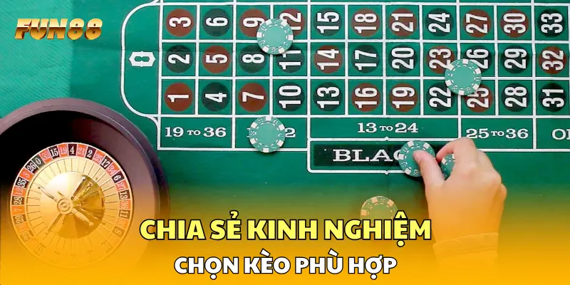Chia sẻ kinh nghiệm chọn kèo phù hợp