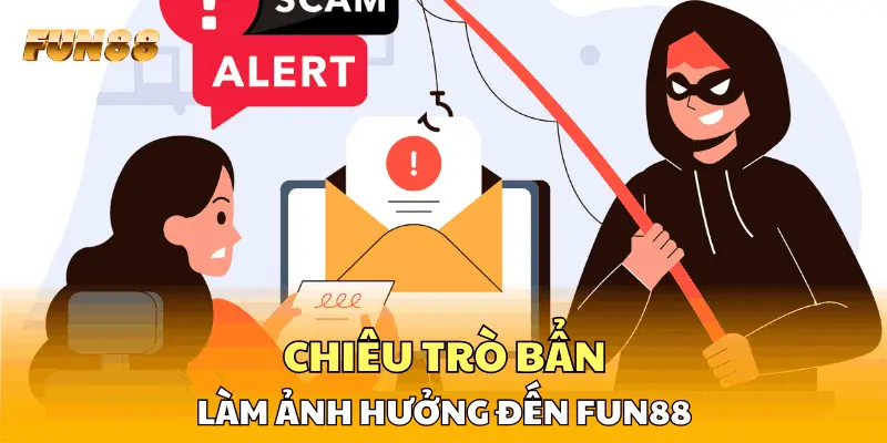 Chiêu trò bẩn trong kinh doanh làm ảnh hưởng đến FUN88
