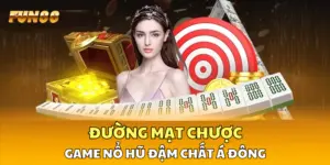 Đường Mạt Chược - Game Nổ Hũ Đậm Chất Á Đông, Thưởng Khủng