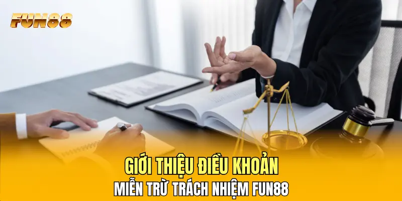 Giới thiệu điều khoản miễn trừ trách nhiệm FUN88 