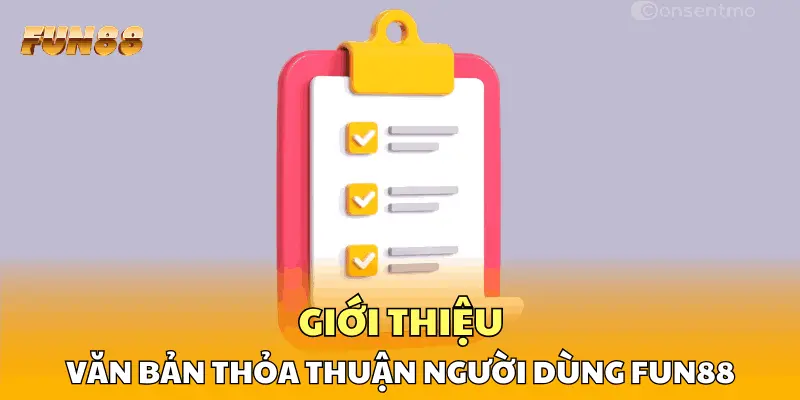 Giới thiệu văn bản thỏa thuận người dùng FUN88