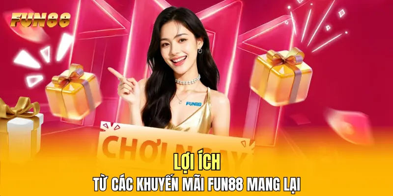 Lợi ích từ các khuyến mãi FUN88 mang lại