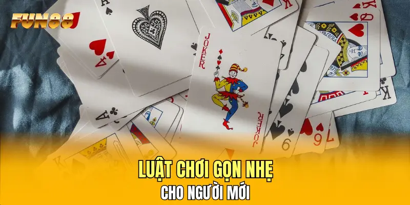 Luật chơi gọn nhẹ cho người mới