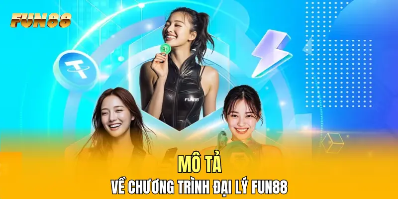 Mô tả về chương trình đại lý FUN88