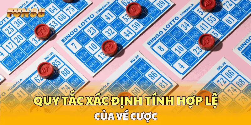 Quy tắc xác định tính hợp lệ của vé cược