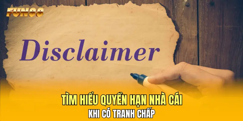 Tìm hiểu quyền hạn nhà cái khi có tranh chấp