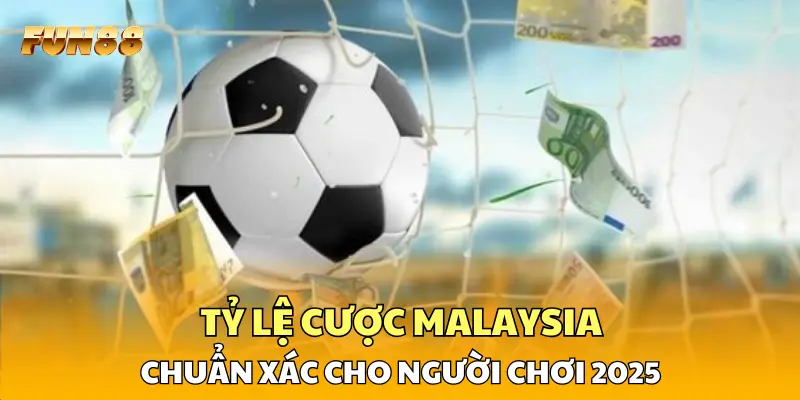 Tỷ Lệ Cược Malaysia FUN88 Chuẩn Xác Cho Người Chơi 2026